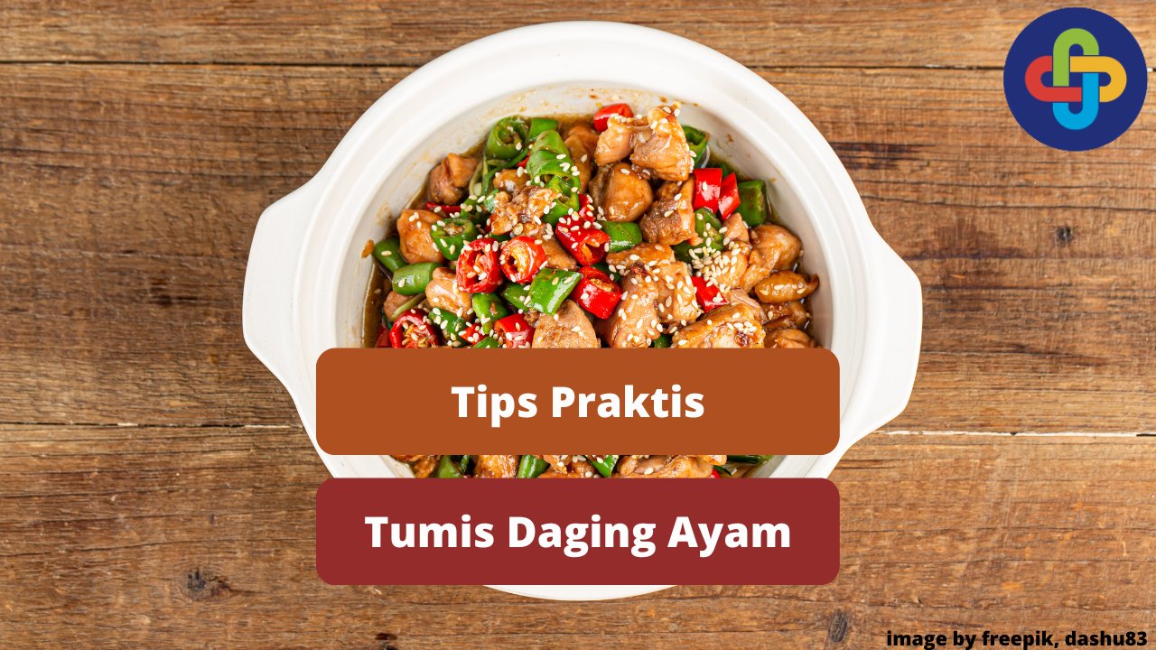 Berikut Tips Praktis Memasak Tumis Daging Ayam Agar Lezat